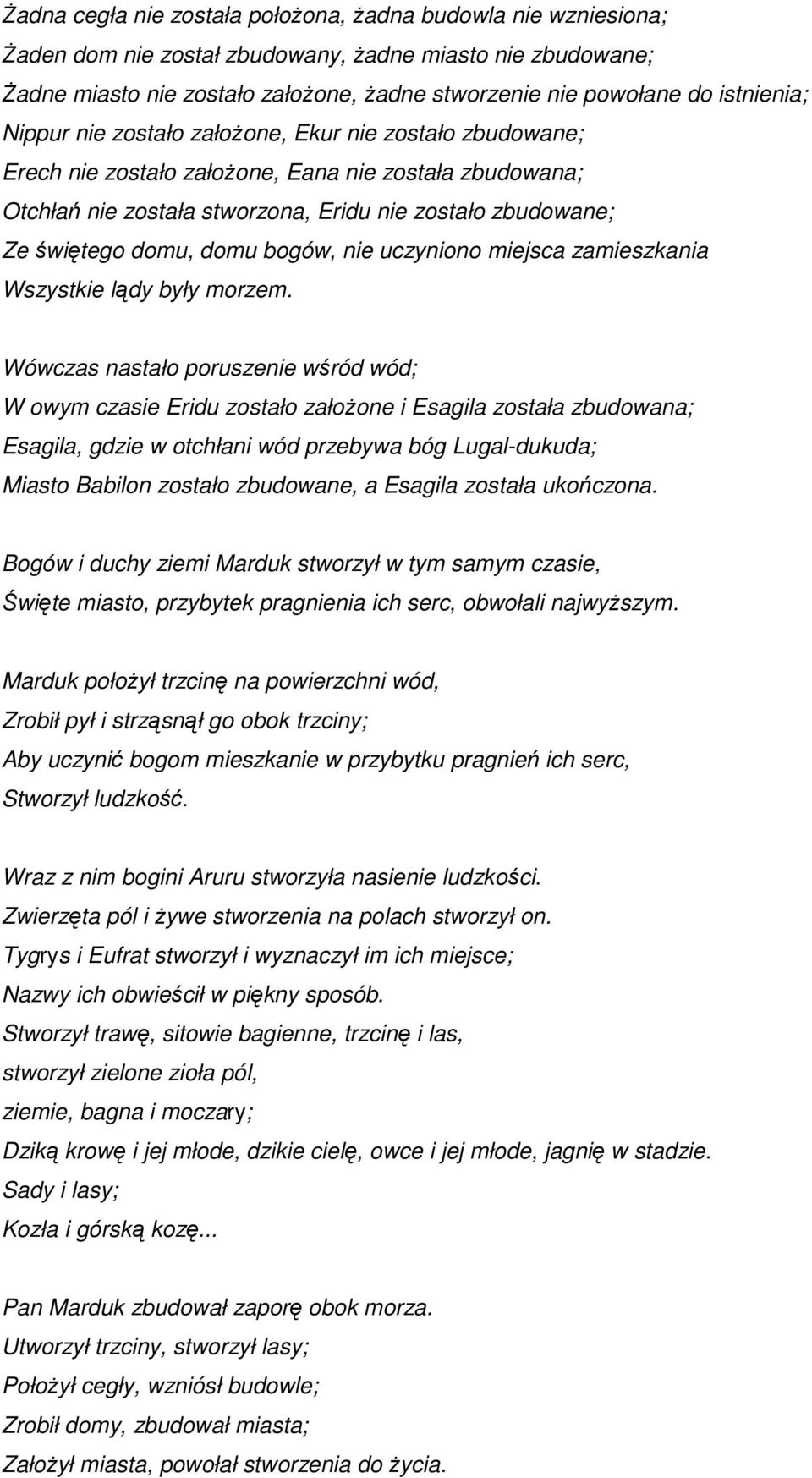 domu, domu bogów, nie uczyniono miejsca zamieszkania Wszystkie lądy były morzem.