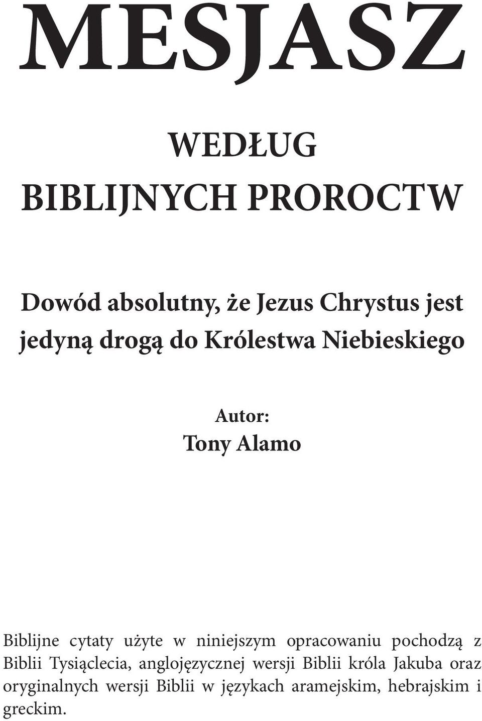 niniejszym opracowaniu pochodzą z Biblii Tysiąclecia, anglojęzycznej wersji