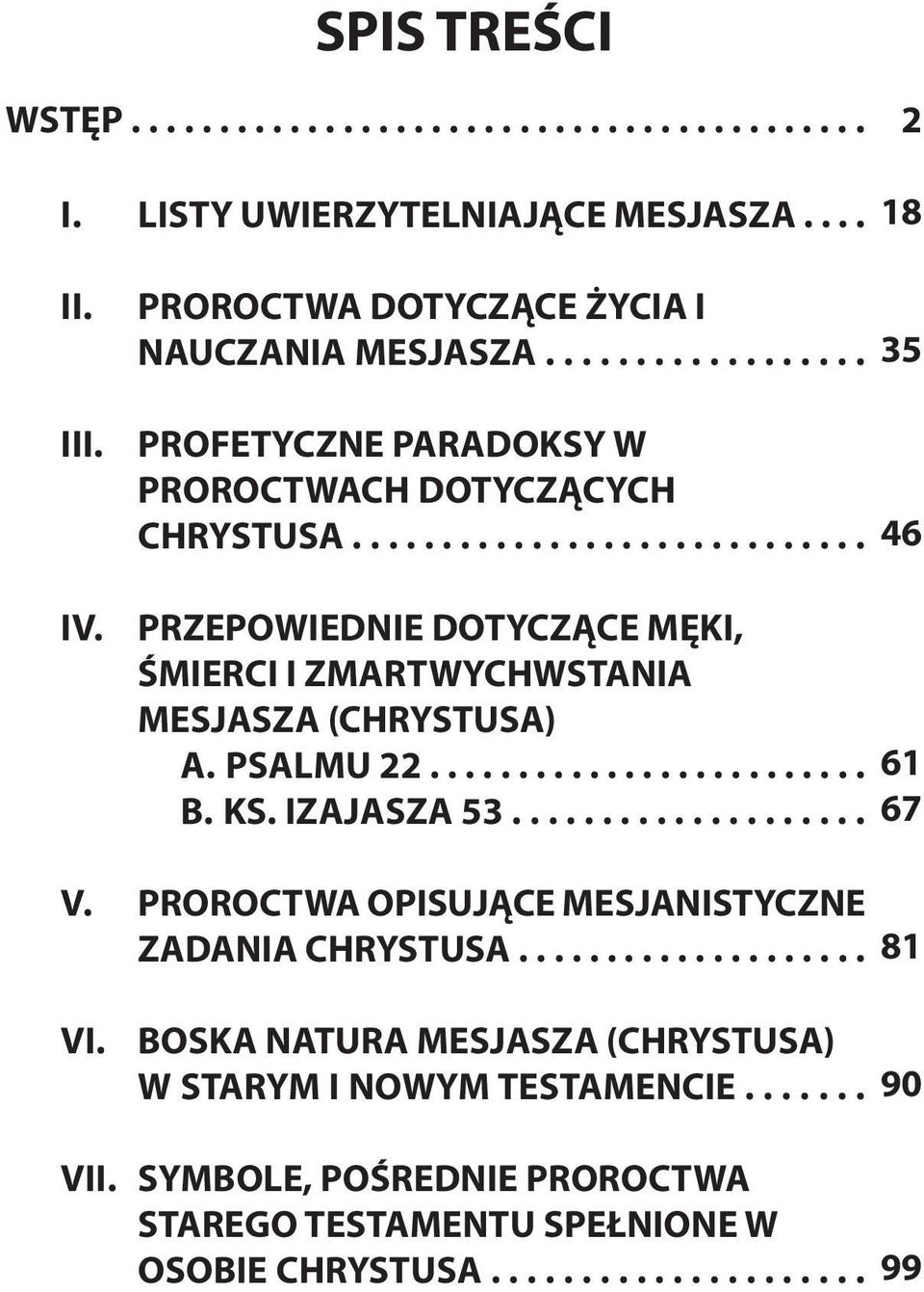 PSALMU 22......................... B. KS. IZAJASZA 53.................... PROROCTWA OPISUJĄCE MESJANISTYCZNE ZADANIA CHRYSTUSA.