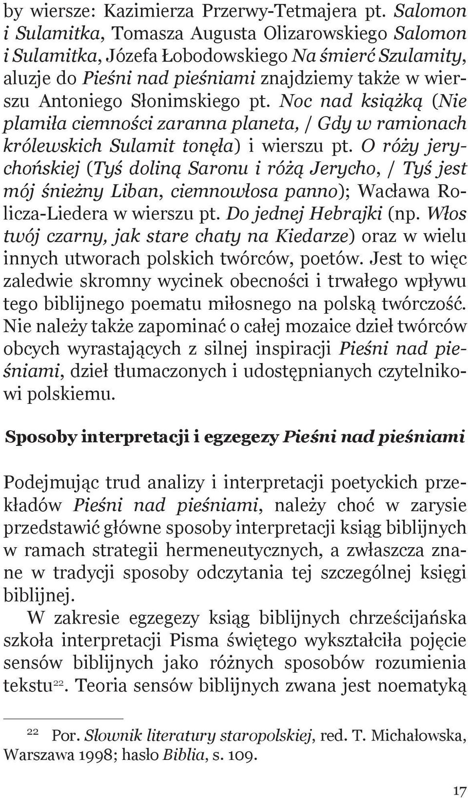 Noc nad książką (Nie plamiła ciemności zaranna planeta, / Gdy w ramionach królewskich Sulamit tonęła) i wierszu pt.