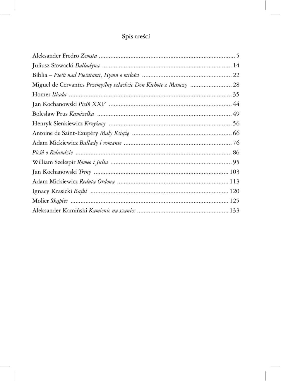 .. 49 Henryk Sienkiewicz Krzyżacy... 56 Antoine de Saint-Exupéry Mały Książę... 66 Adam Mickiewicz Ballady i romanse... 76 Pieśń o Rolandzie.