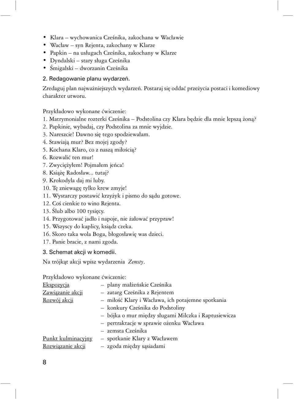 Matrymonialne rozterki Cześnika Podstolina czy Klara będzie dla mnie lepszą żoną? 2. Papkinie, wybadaj, czy Podstolina za mnie wyjdzie. 3. Nareszcie! Dawno się tego spodziewałam. 4. Stawiają mur?