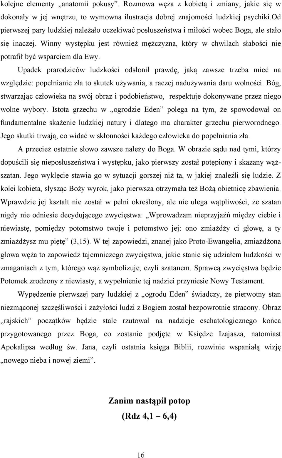 Winny występku jest również mężczyzna, który w chwilach słabości nie potrafił być wsparciem dla Ewy.