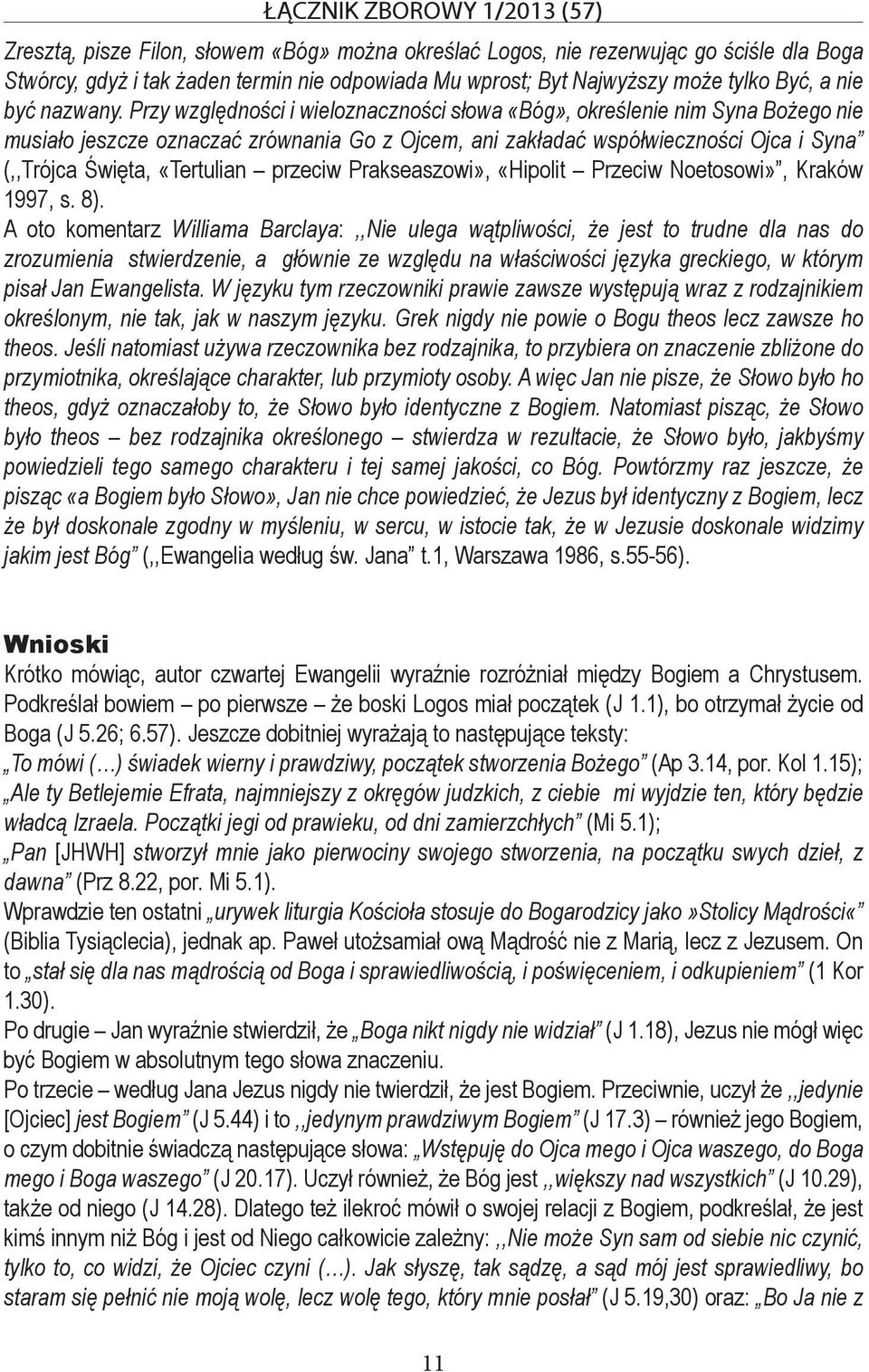 przeciw Prakseaszowi», «Hipolit Przeciw Noetosowi», Kraków 1997, s. 8).