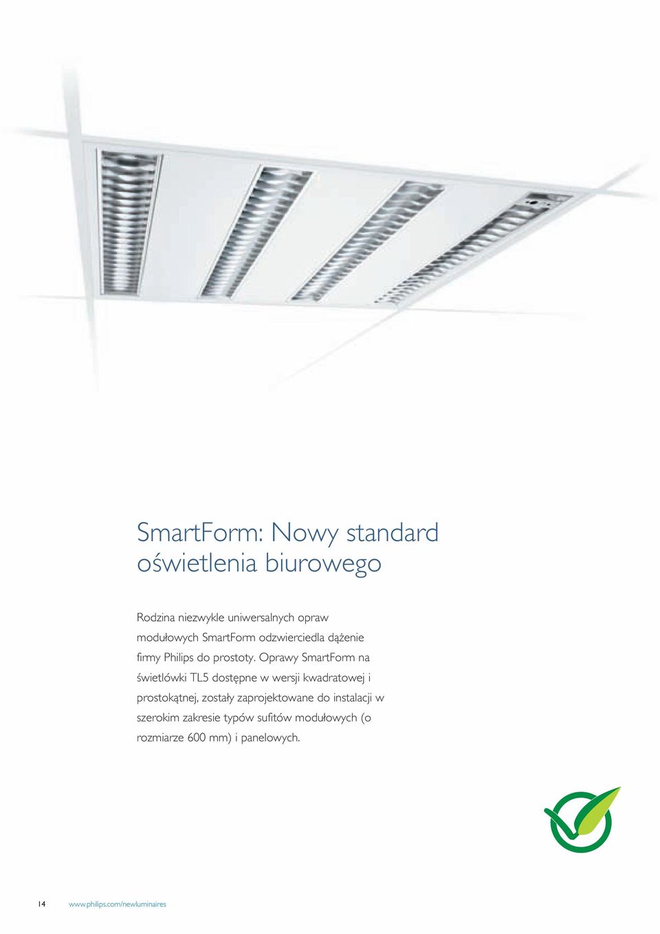 Oprawy SmartForm na świetlówki TL5 dostępne w wersji kwadratowej i prostokątnej, zostały