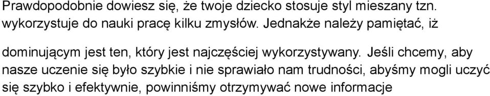 Jednakże należy pamiętać, iż dominującym jest ten, który jest najczęściej wykorzystywany.