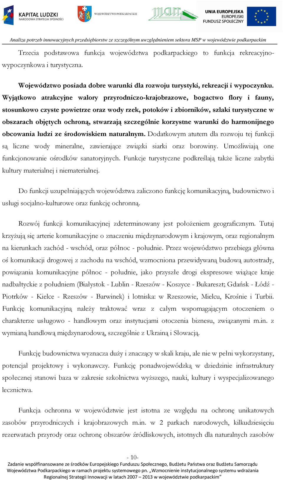 stwarzają szczególnie korzystne warunki do harmonijnego obcowania ludzi ze środowiskiem naturalnym.