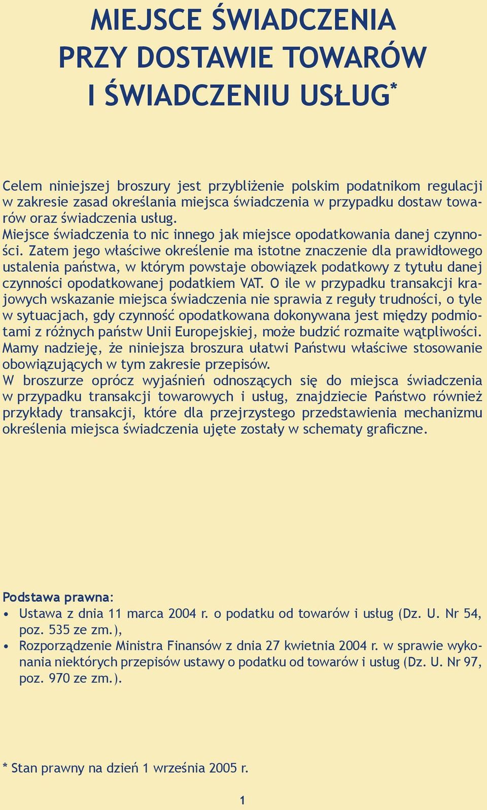 Zatem jego właściwe określenie ma istotne znaczenie dla prawidłowego ustalenia państwa, w którym powstaje obowiązek podatkowy z tytułu danej czynności opodatkowanej podatkiem VAT.