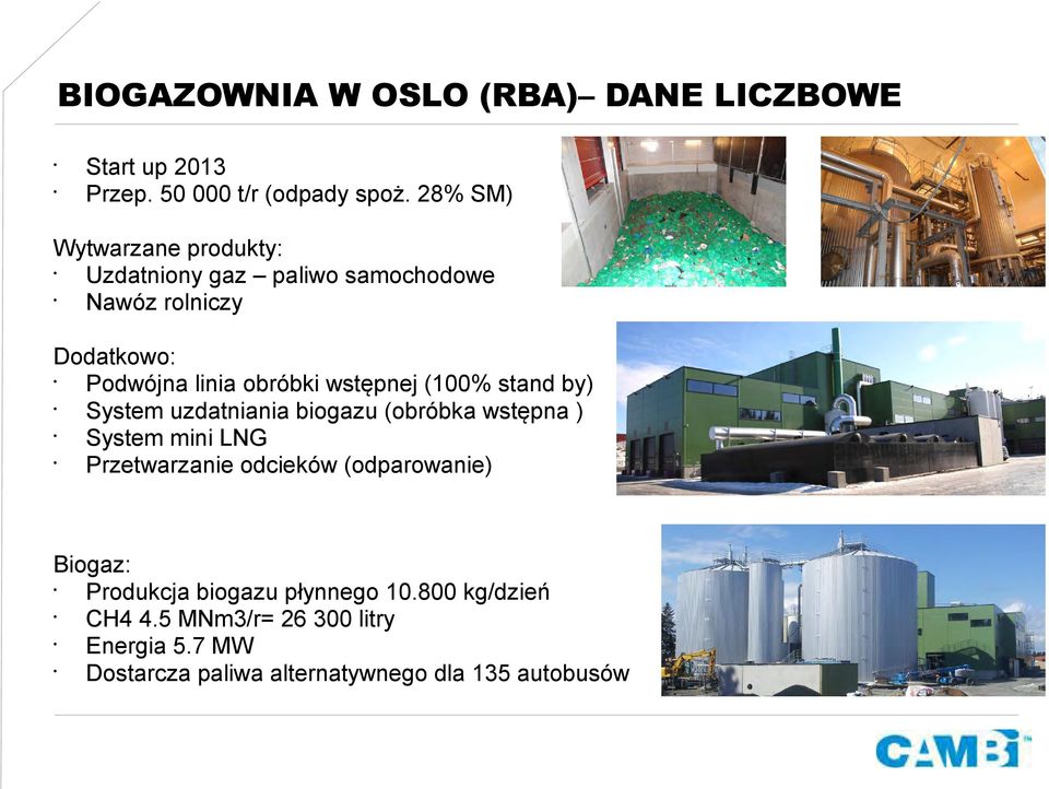 wstępnej (100% stand by) System uzdatniania biogazu (obróbka wstępna ) System mini LNG Przetwarzanie odcieków