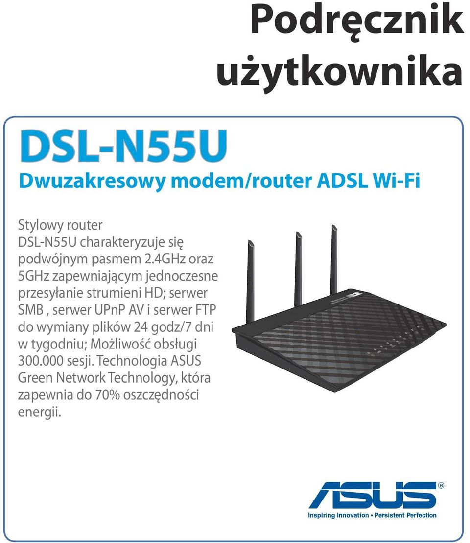 4GHz oraz 5GHz zapewniającym jednoczesne przesyłanie strumieni HD; serwer SMB, serwer UPnP AV i