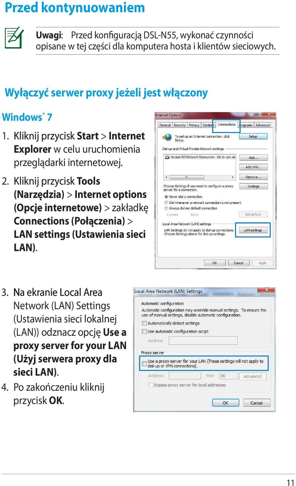 Kliknij przycisk Tools (Narzędzia) > Internet options (Opcje internetowe) > zakładkę Connections (Połączenia) > LAN settings (Ustawienia sieci LAN). 3.