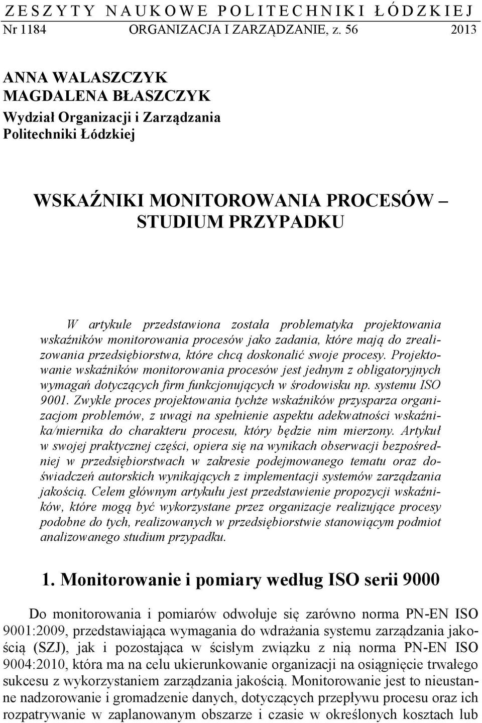 projektowania wskaźników monitorowania procesów jako zadania, które mają do zrealizowania przedsiębiorstwa, które chcą doskonalić swoje procesy.