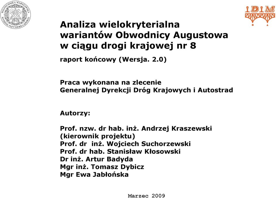 0) Praca wykonana na zlecenie Generalnej Dyrekcji Dróg Krajowych i Autostrad Autorzy: Prof. nzw.