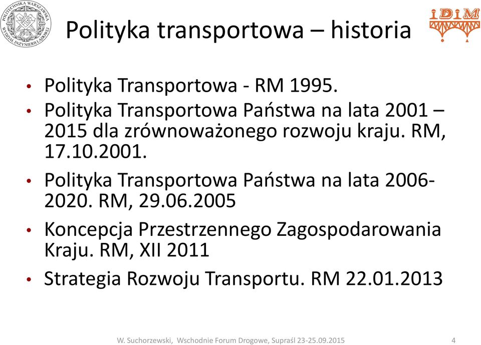 RM, 29.06.2005 Koncepcja Przestrzennego Zagospodarowania Kraju.