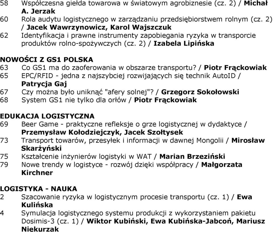 2) / Izabela Lipińska NOWOŚCI Z GS1 POLSKA 63 Co GS1 ma do zaoferowania w obszarze transportu?