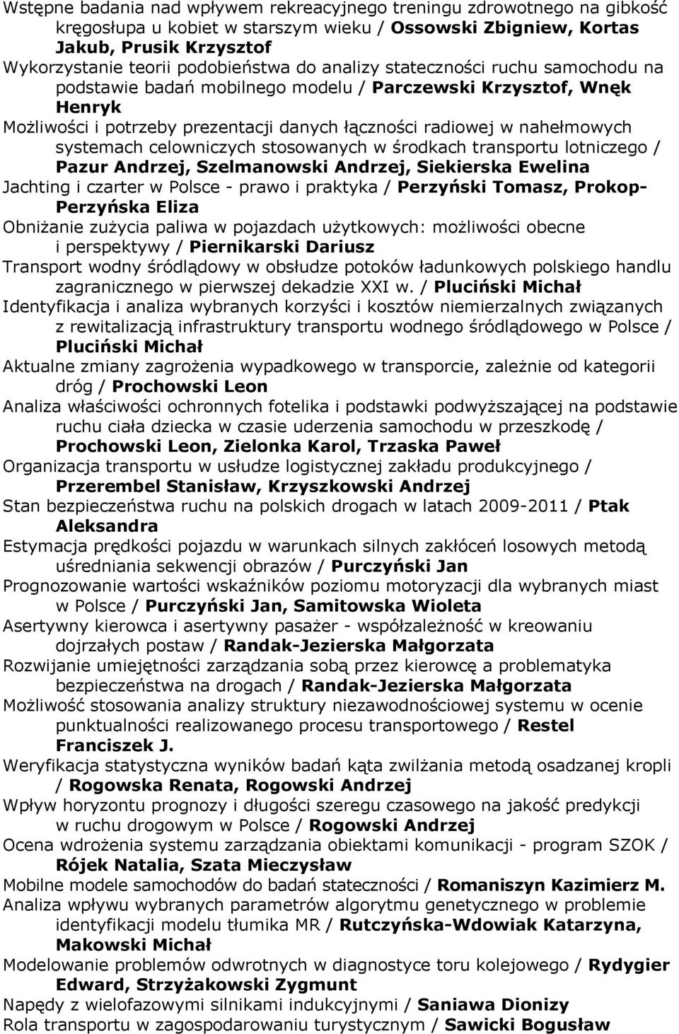 celowniczych stosowanych w środkach transportu lotniczego / Pazur Andrzej, Szelmanowski Andrzej, Siekierska Ewelina Jachting i czarter w Polsce - prawo i praktyka / Perzyński Tomasz, Prokop-