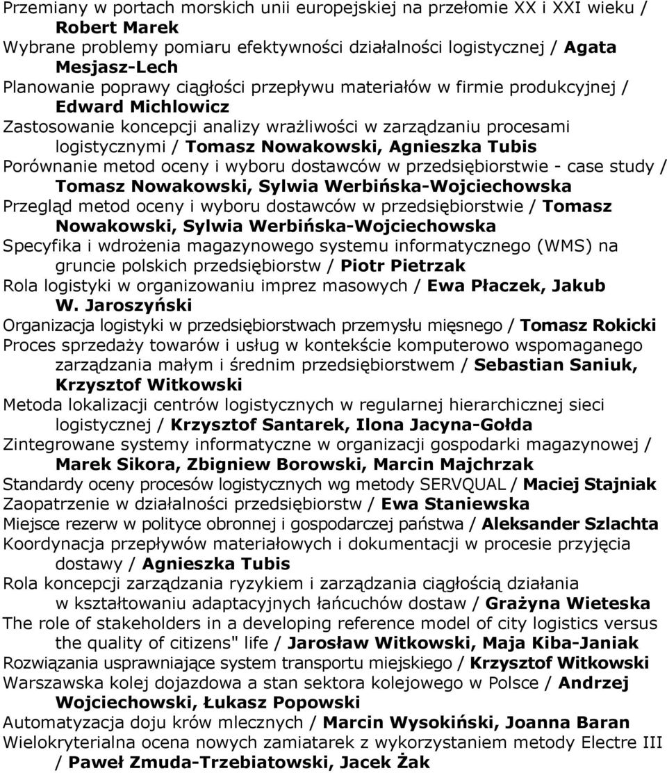 Porównanie metod oceny i wyboru dostawców w przedsiębiorstwie - case study / Tomasz Nowakowski, Sylwia Werbińska-Wojciechowska Przegląd metod oceny i wyboru dostawców w przedsiębiorstwie / Tomasz