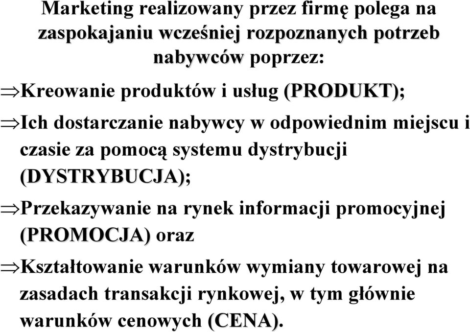 systemu dystrybucji (DYSTRYBUCJA); Przekazywanie na rynek informacji promocyjnej (PROMOCJA) oraz