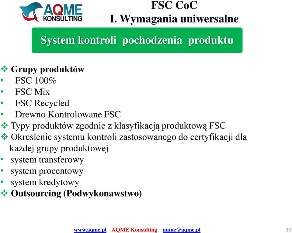 produktową FSC Określenie systemu kontroli zastosowanego do certyfikacji dla każdej grupy