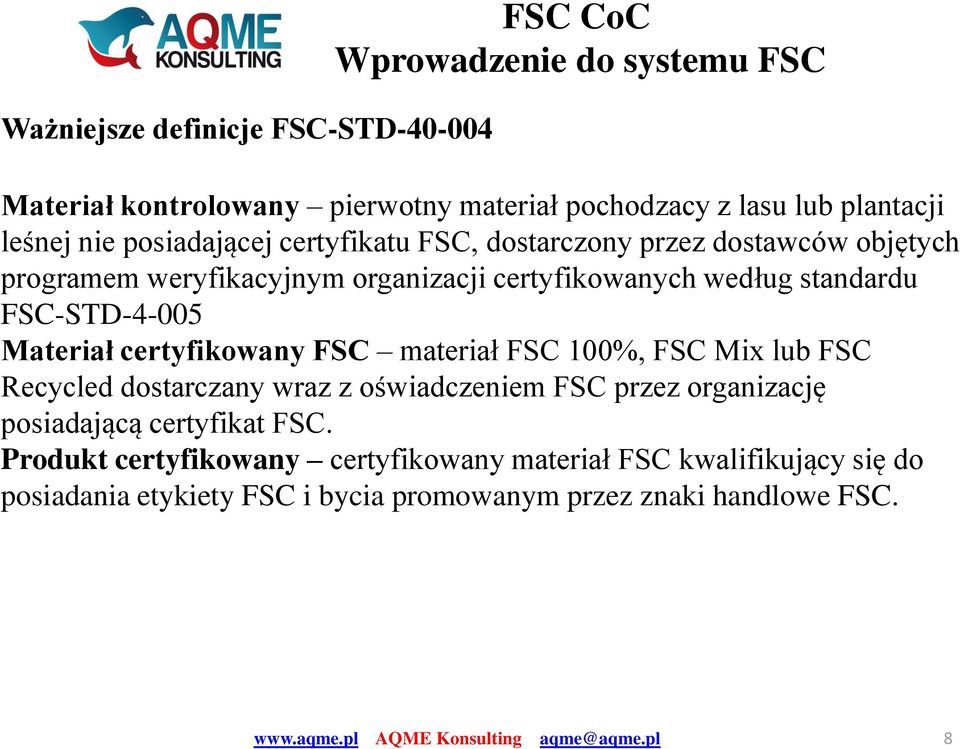 FSC-STD-4-005 Materiał certyfikowany FSC materiał FSC 100%, FSC Mix lub FSC Recycled dostarczany wraz z oświadczeniem FSC przez organizację