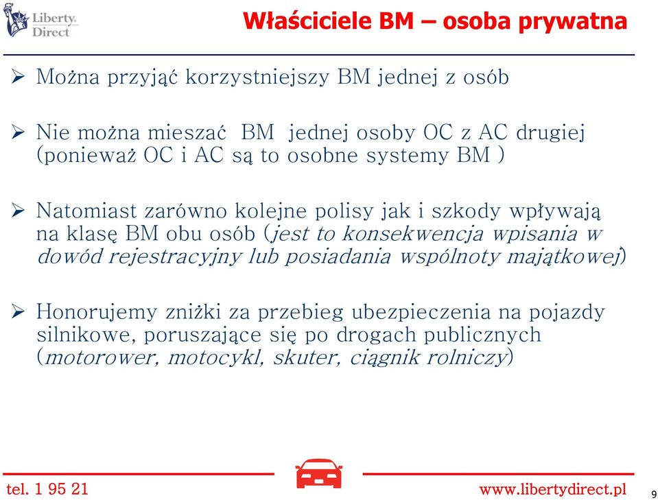 konsekwencja wpisania w dowód rejestracyjny lub posiadania wspólnoty majątkowej) Honorujemy zniżki za przebieg ubezpieczenia na