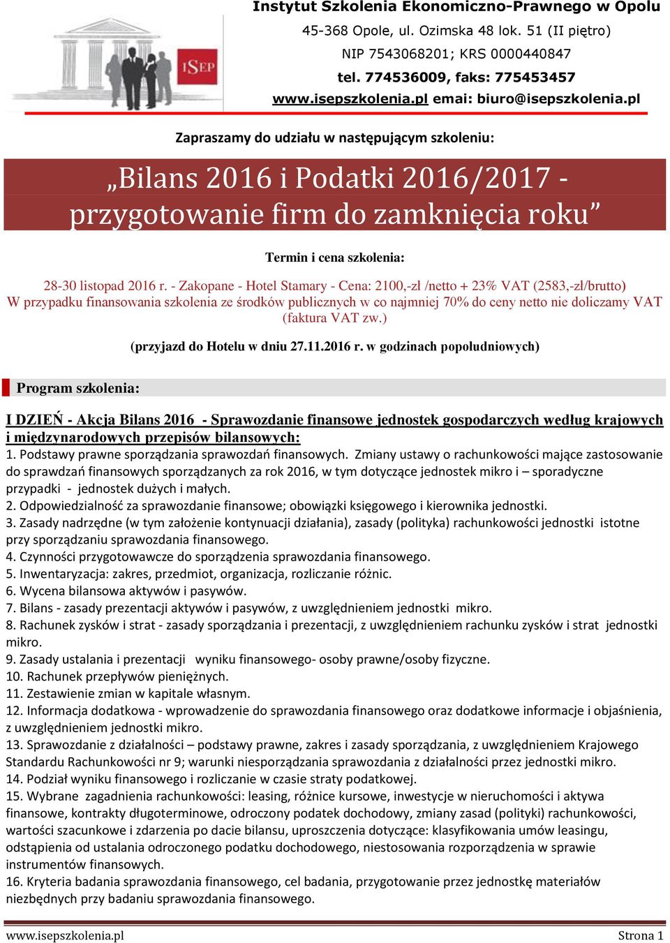 774536009, faks: 775453457 www.isepszkolenia.pl emai: biuro@isepszkolenia.pl 28-30 listopad 2016 r.