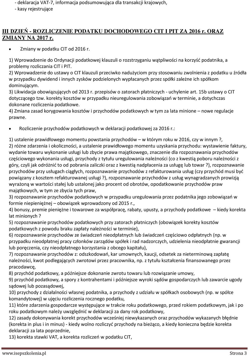 2) Wprowadzenie do ustawy o CIT klauzuli przeciwko nadużyciom przy stosowaniu zwolnienia z podatku u źródła w przypadku dywidend i innych zysków podzielonych wypłacanych przez spółki zależne ich