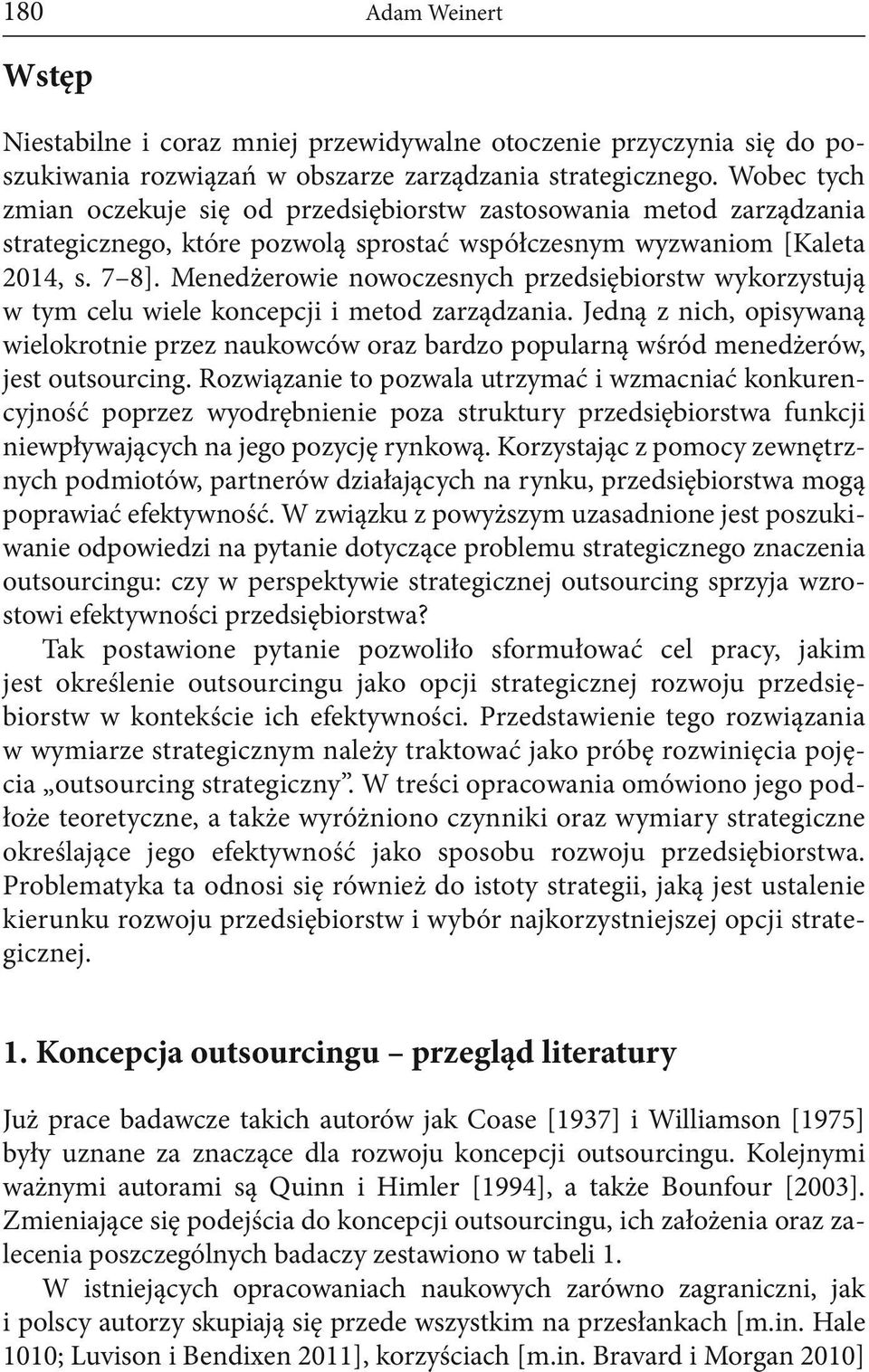 Menedżerowie nowoczesnych przedsiębiorstw wykorzystują w tym celu wiele koncepcji i metod zarządzania.