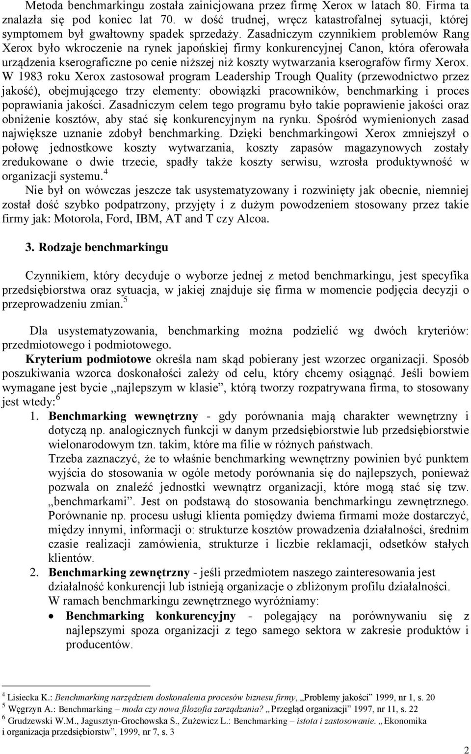 Zasadniczym czynnikiem problemów Rang Xerox było wkroczenie na rynek japońskiej firmy konkurencyjnej Canon, która oferowała urządzenia kserograficzne po cenie niższej niż koszty wytwarzania