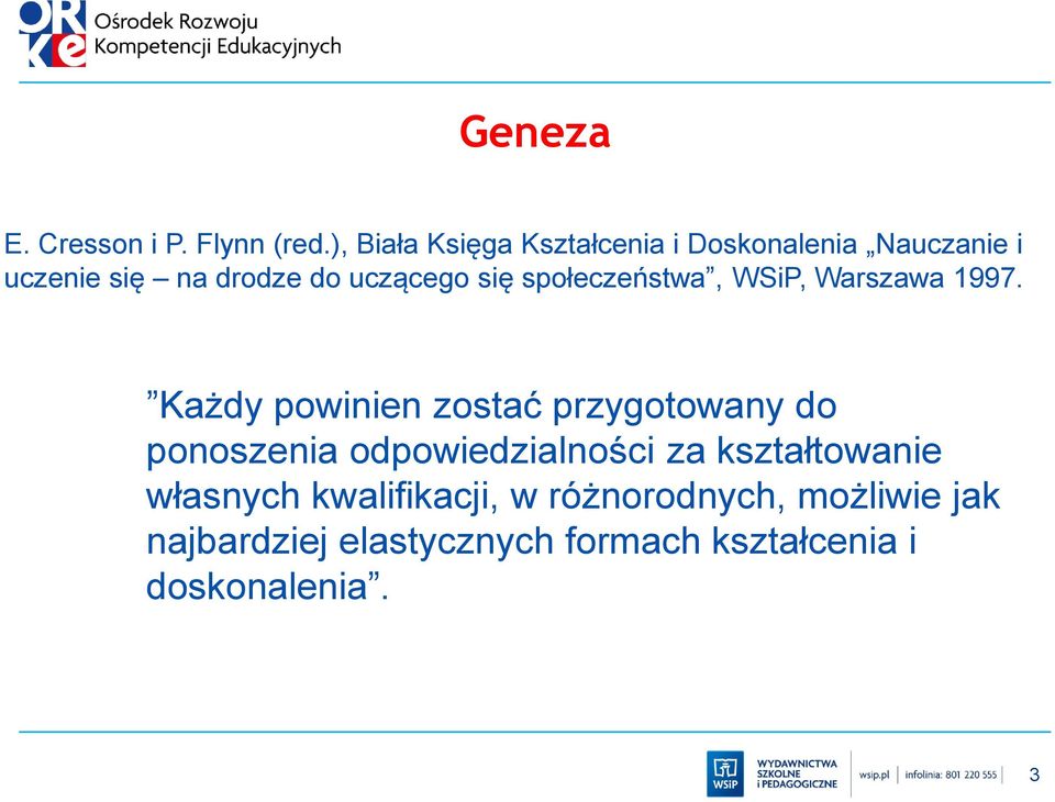 się społeczeństwa, WSiP, Warszawa 1997.