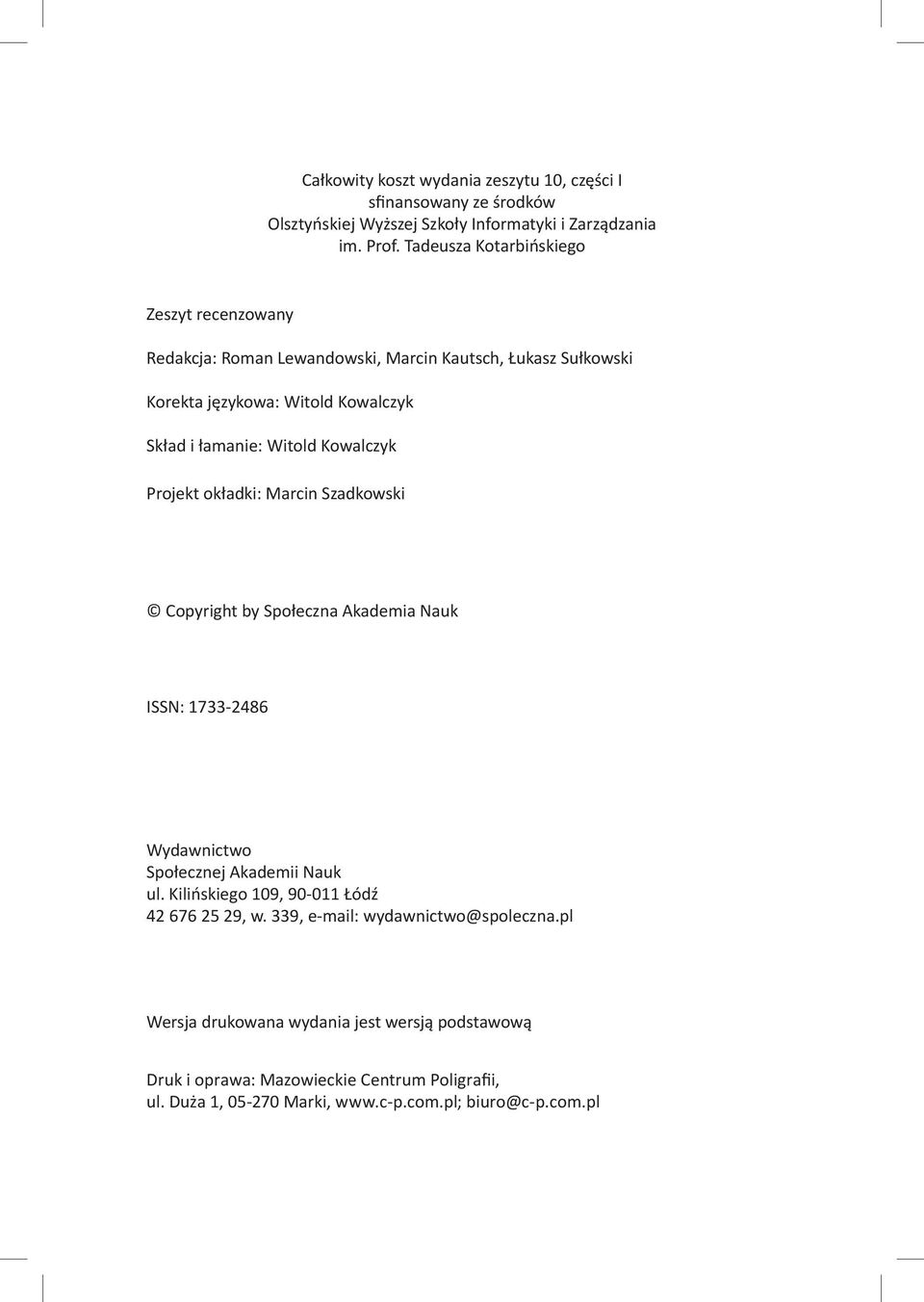 Kowalczyk Projekt okładki: Marcin Szadkowski Copyright by Społeczna Akademia Nauk ISSN: 1733-2486 Wydawnictwo Społecznej Akademii Nauk ul.