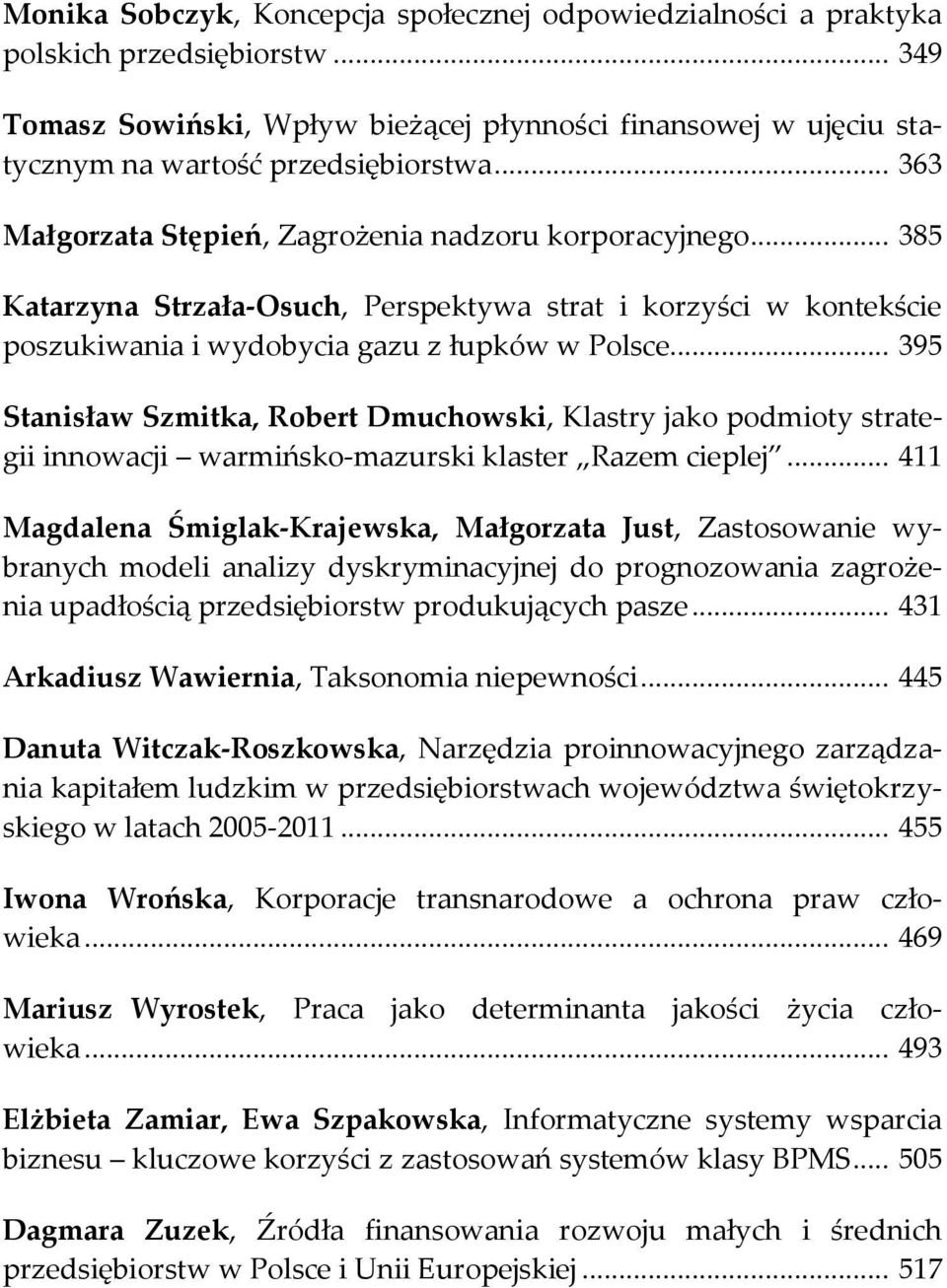 .. 395 Stanisław Szmitka, Robert Dmuchowski, Klastry jako podmioty strategii innowacji warmińsko-mazurski klaster Razem cieplej.