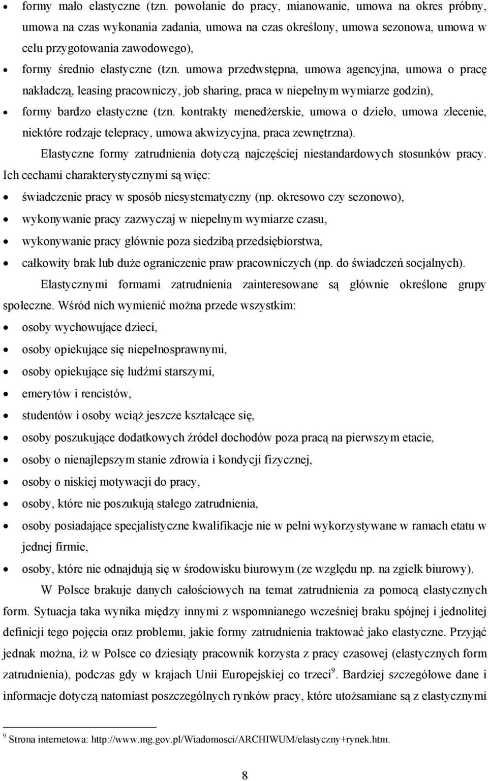 umowa przedwstępna, umowa agencyjna, umowa o pracę nakładczą, leasing pracowniczy, job sharing, praca w niepełnym wymiarze godzin), formy bardzo elastyczne (tzn.