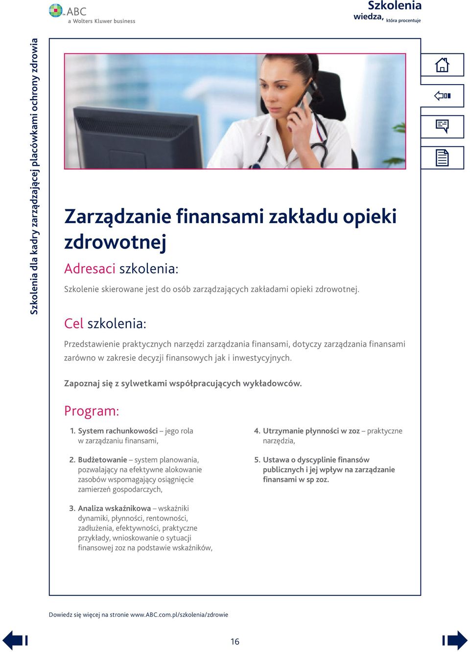 Zapoznaj się z sylwetkami współpracujących wykładowców. Program: 1. System rachunkowości jego rola w zarządzaniu finansami, 2.