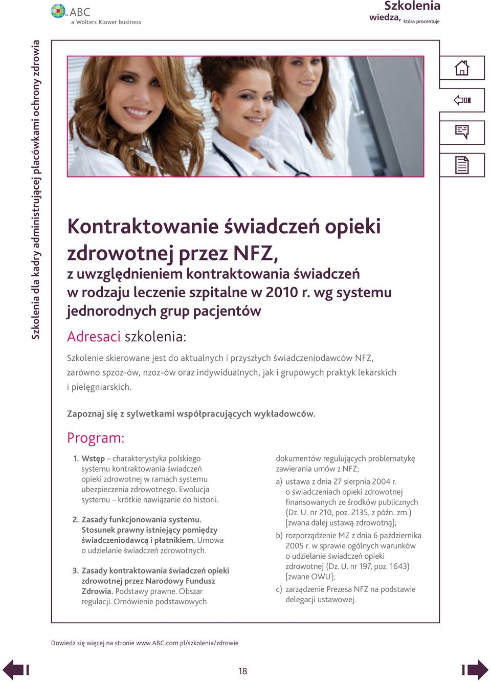 praktyk lekarskich i pielęgniarskich. Zapoznaj się z sylwetkami współpracujących wykładowców. Program: 1.