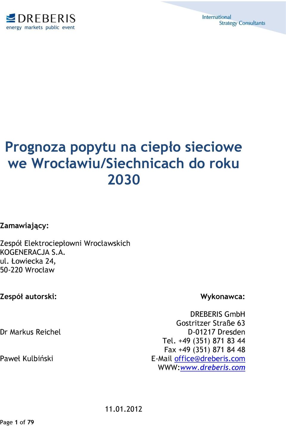 Łowiecka 24, 50-220 Wrocław Zespół autorski: Dr Markus Reichel Paweł Kulbiński Wykonawca: DREBERIS