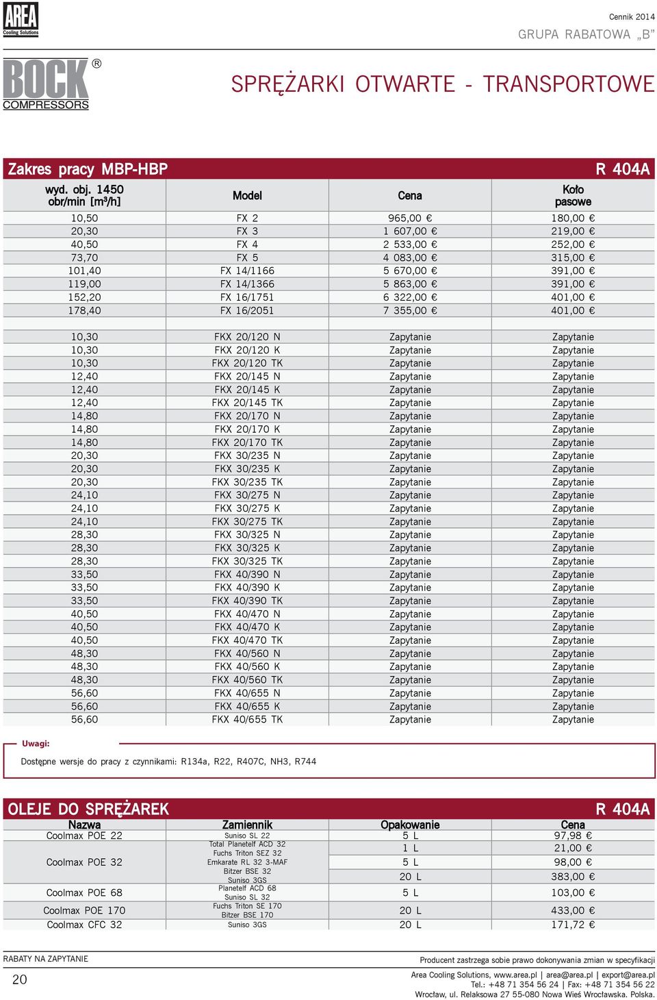 863,00 391,00 152,20 FX 16/1751 6 322,00 401,00 178,40 FX 16/2051 7 355,00 401,00 10,30 FKX 20/120 N Zapytanie Zapytanie 10,30 FKX 20/120 K Zapytanie Zapytanie 10,30 FKX 20/120 TK Zapytanie Zapytanie