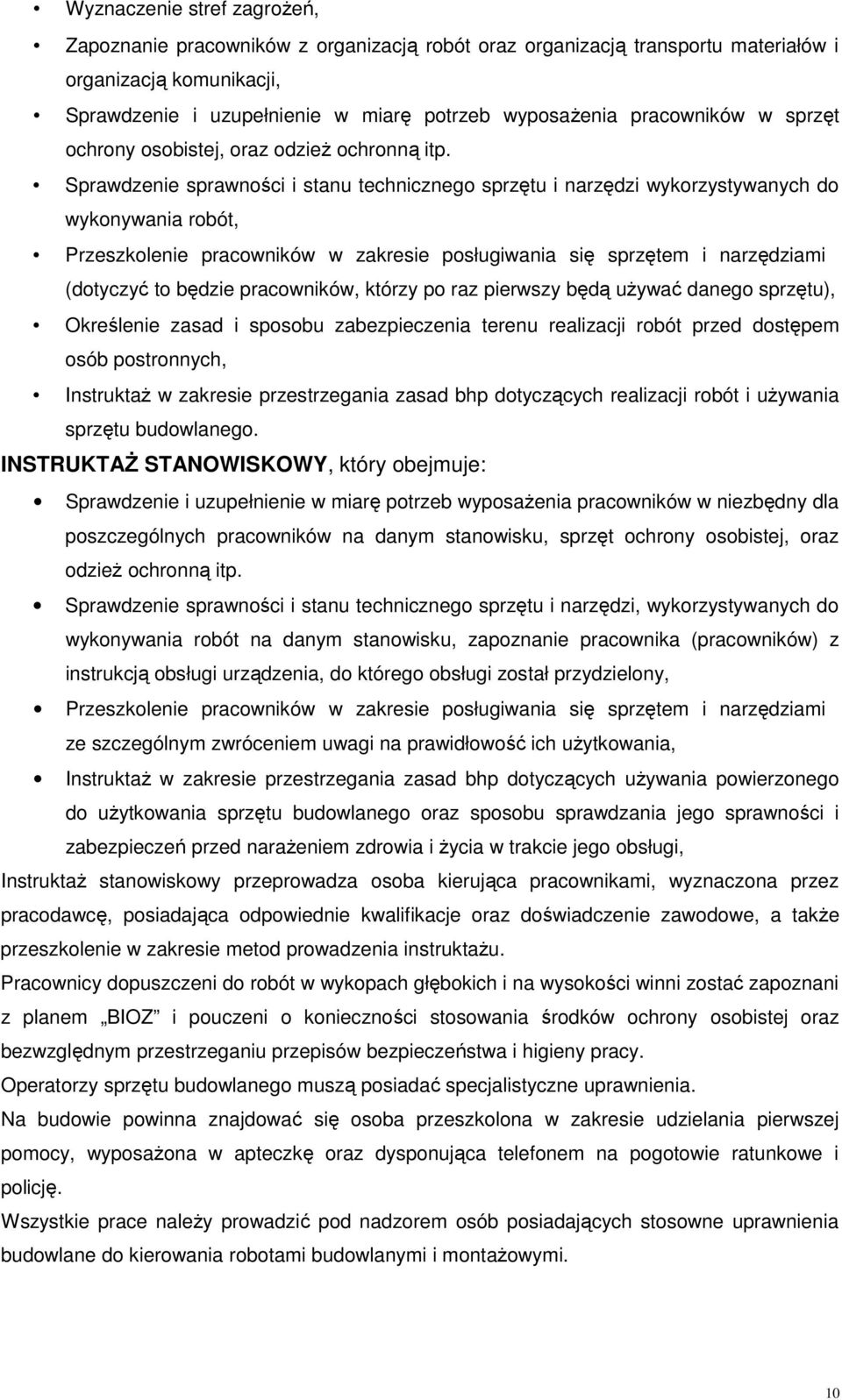 Sprawdzenie sprawności i stanu technicznego sprzętu i narzędzi wykorzystywanych do wykonywania robót, Przeszkolenie pracowników w zakresie posługiwania się sprzętem i narzędziami (dotyczyć to będzie