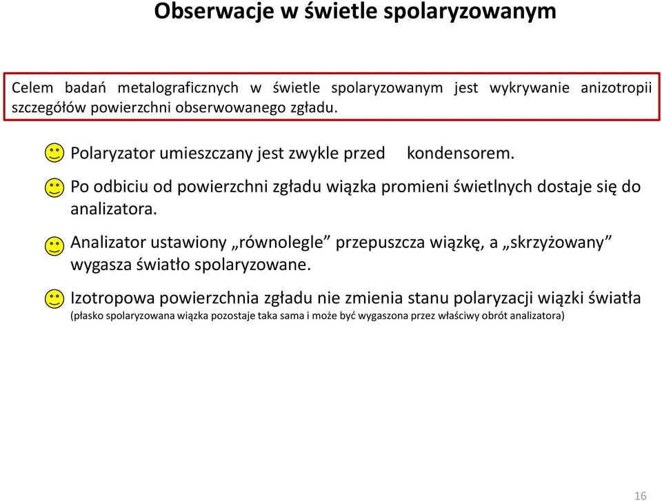 Po odbiciu od powierzchni zgładu wiązka promieni świetlnych dostaje się do analizatora.