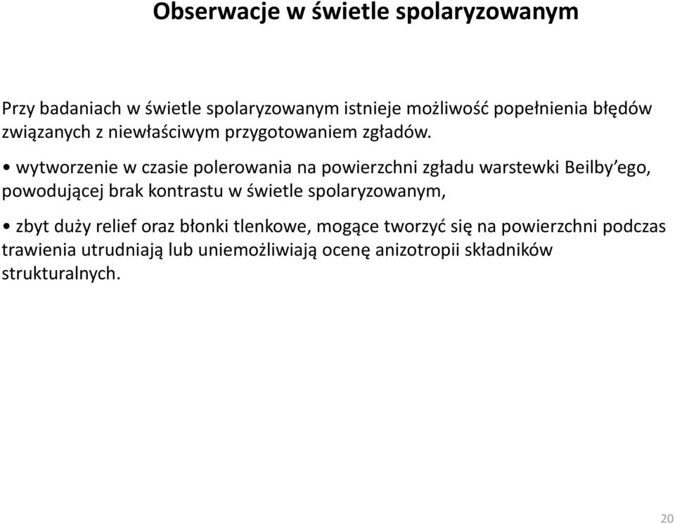 wytworzenie w czasie polerowania na powierzchni zgładu warstewki Beilby ego, powodującej brak kontrastu w świetle