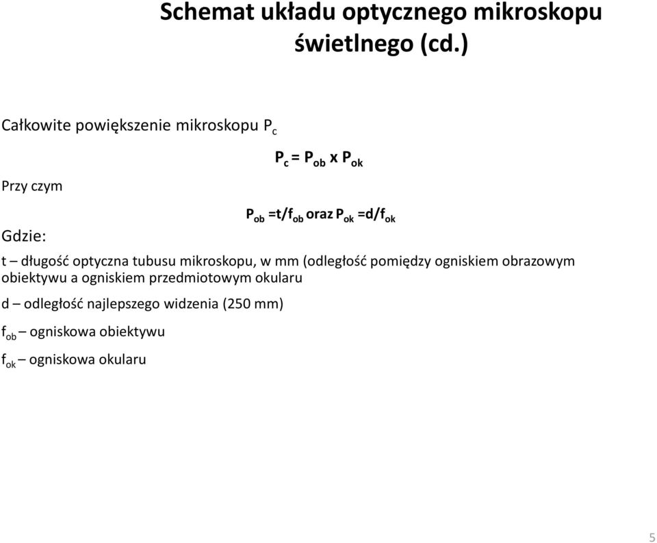 ok =d/f ok t długośd optyczna tubusu mikroskopu, w mm (odległośd pomiędzy ogniskiem obrazowym