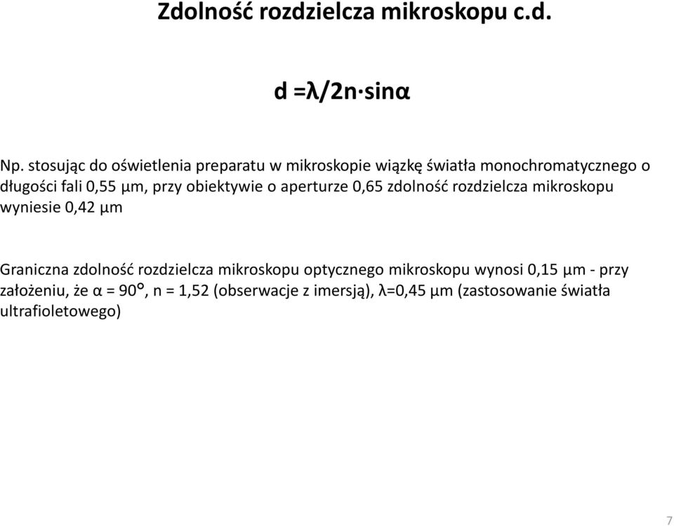 przy obiektywie o aperturze 0,65 zdolnośd rozdzielcza mikroskopu wyniesie 0,42 μm Graniczna zdolnośd