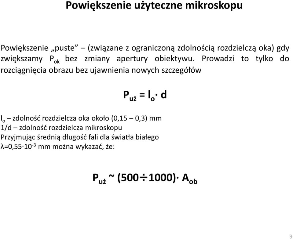 Prowadzi to tylko do rozciągnięcia obrazu bez ujawnienia nowych szczegółów P uż = l o d l o zdolnośd