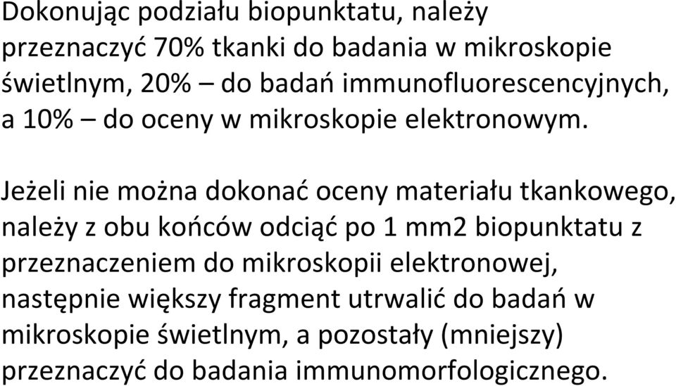 Jeżeli nie można dokonać oceny materiału tkankowego, należy z obu końców odciąć po 1 mm2 biopunktatu z