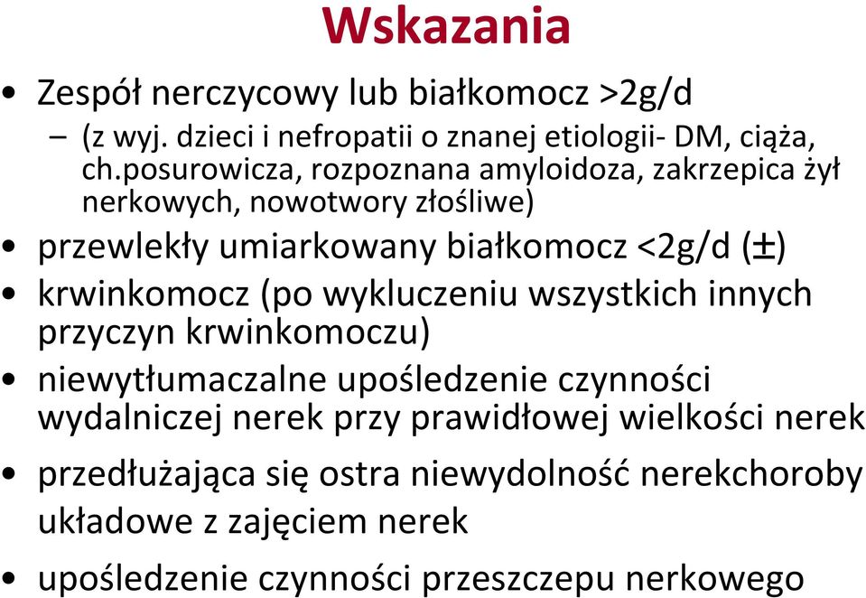 krwinkomocz (po wykluczeniu wszystkich innych przyczyn krwinkomoczu) niewytłumaczalne upośledzenie czynności wydalniczej nerek