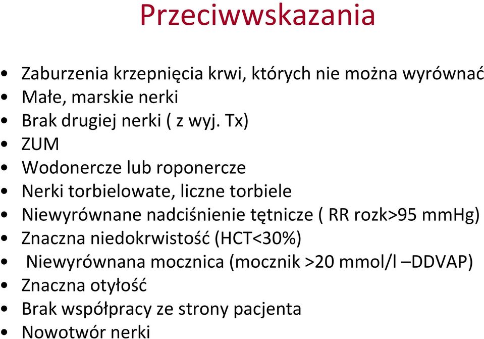 Tx) ZUM Wodonercze lub roponercze Nerki torbielowate, liczne torbiele Niewyrównane nadciśnienie