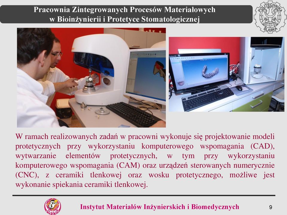 protetycznych, w tym przy wykorzystaniu komputerowego wspomagania (CAM) oraz urządzeń sterowanych numerycznie (CNC), z ceramiki