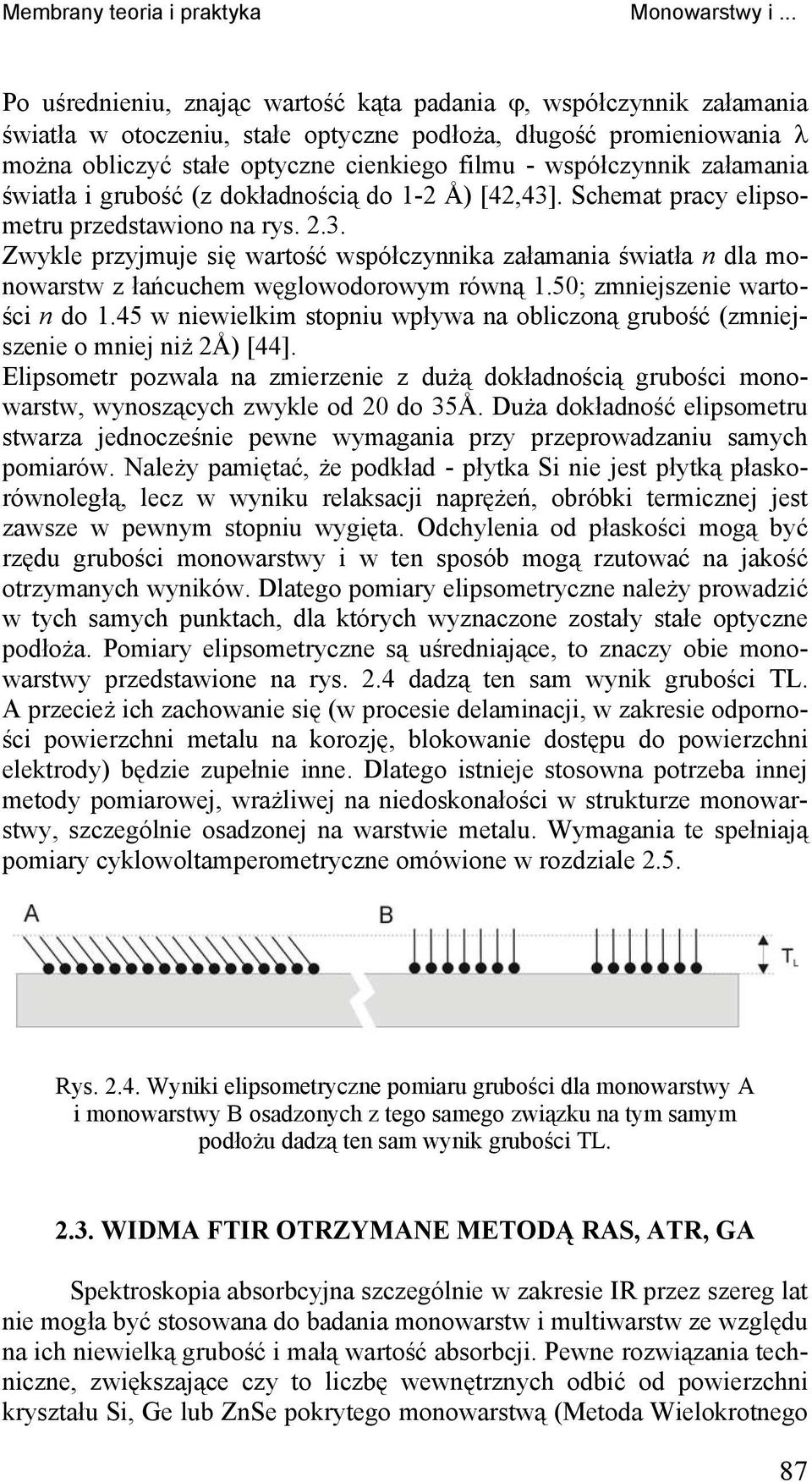 50; zmniejszenie wartości n do 1.45 w niewielkim stopniu wpływa na obliczoną grubość (zmniejszenie o mniej niż 2Å) [44].