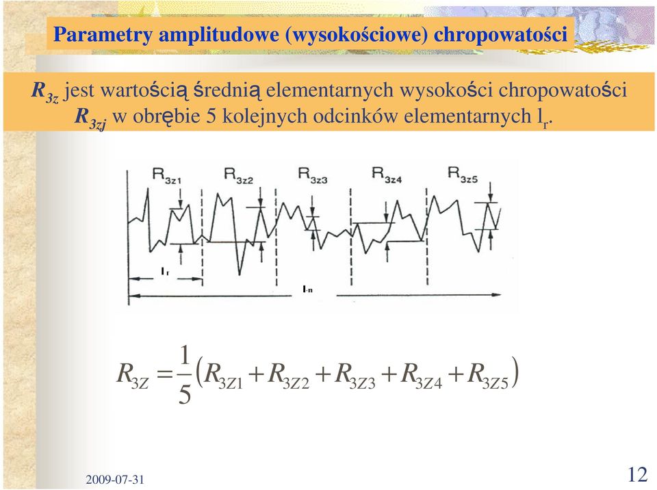 wysokości chropowatości R 3zj w obrębie 5 kolejnych odcinków