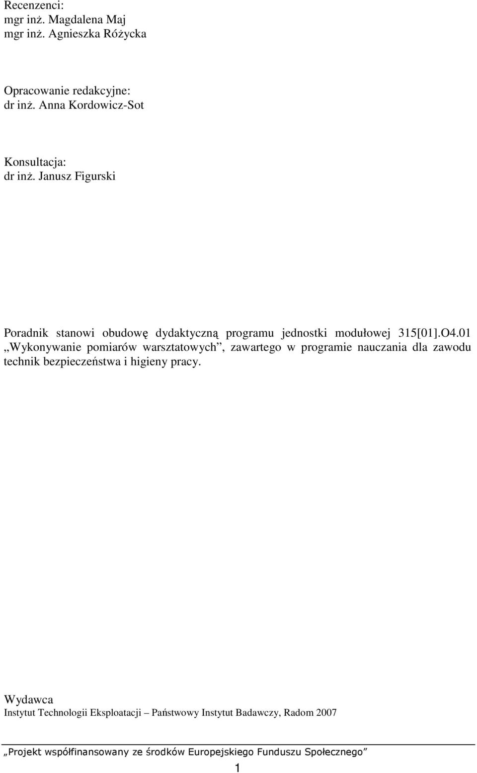 Janusz Figurski Poradnik stanowi obudowę dydaktyczną programu jednostki modułowej 315[01].O4.